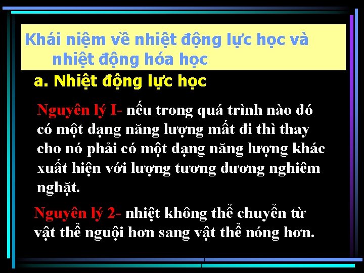 Khái niệm về nhiệt động lực học và nhiệt động hóa học a. Nhiệt