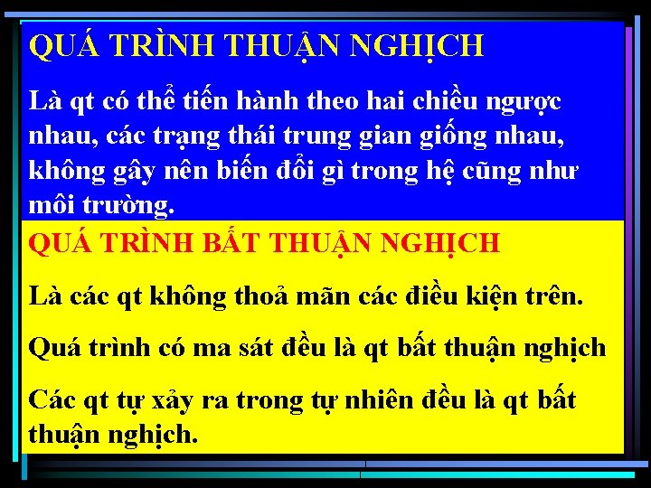 QUÁ TRÌNH THUẬN NGHỊCH Là qt có thể tiến hành theo hai chiều ngược