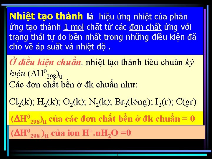 Nhiệt tạo thành là hiệu ứng nhiệt của phản ứng tạo thành 1 mol