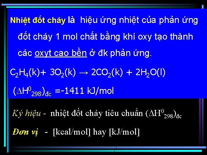 Nhiệt đốt cháy là hiệu ứng nhiệt của phản ứng đốt cháy 1 mol