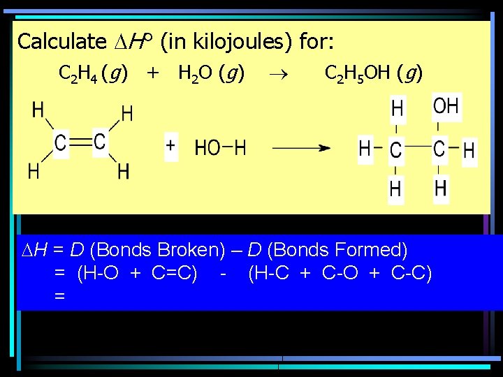 Calculate H° (in kilojoules) for: C 2 H 4 ( g ) + H