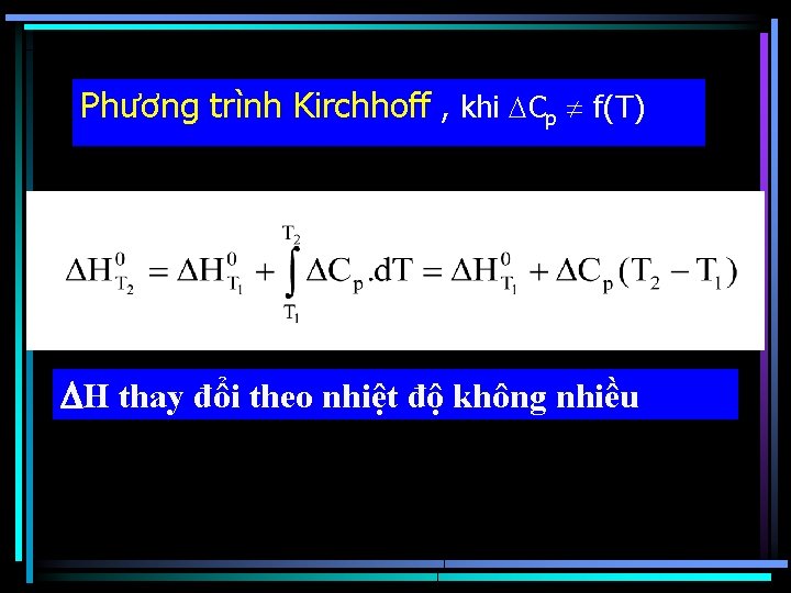 Phương trình Kirchhoff , khi Cp f(T) H thay đổi theo nhiệt độ không