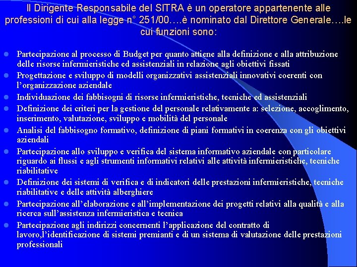 Il Dirigente Responsabile del SITRA è un operatore appartenente alle professioni di cui alla