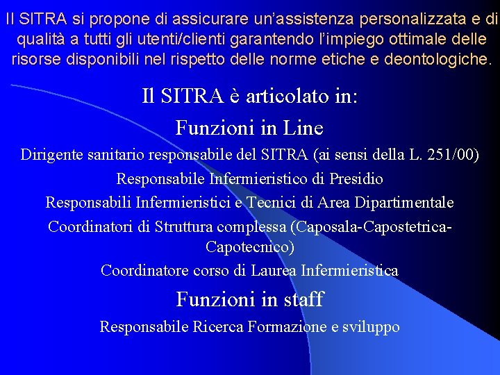 Il SITRA si propone di assicurare un’assistenza personalizzata e di qualità a tutti gli