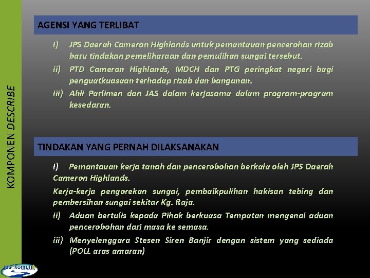 AGENSI YANG TERLIBAT i) KOMPONEN DESCRIBE ii) iii) JPS Daerah Cameron Highlands untuk pemantauan