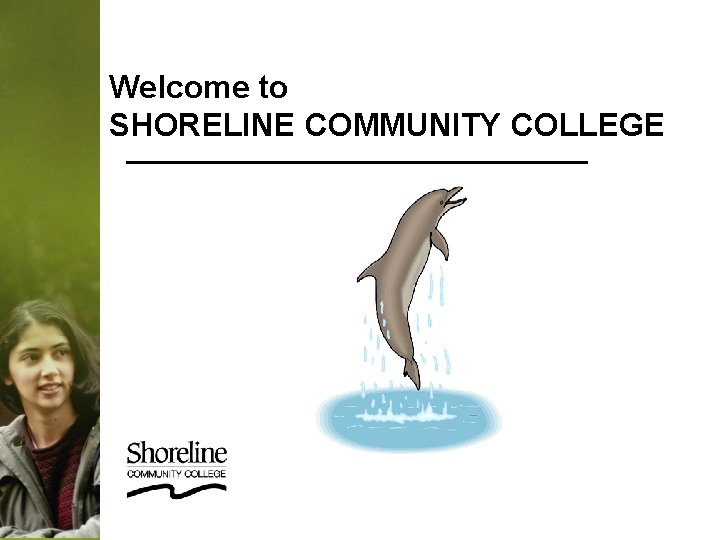 Welcome to SHORELINE COMMUNITY COLLEGE 