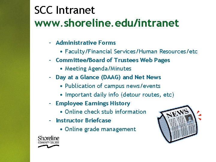 SCC Intranet www. shoreline. edu/intranet – Administrative Forms • Faculty/Financial Services/Human Resources/etc – Committee/Board