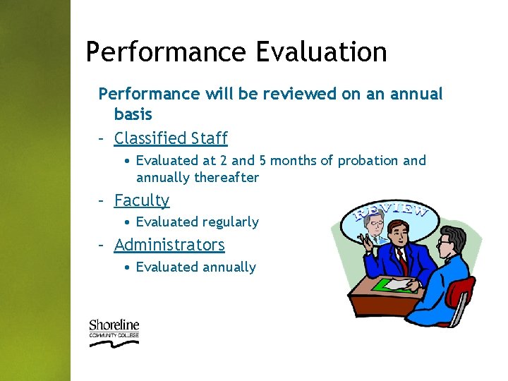 Performance Evaluation Performance will be reviewed on an annual basis – Classified Staff •