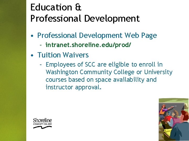 Education & Professional Development • Professional Development Web Page – intranet. shoreline. edu/prod/ •