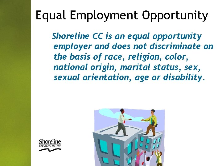 Equal Employment Opportunity Shoreline CC is an equal opportunity employer and does not discriminate