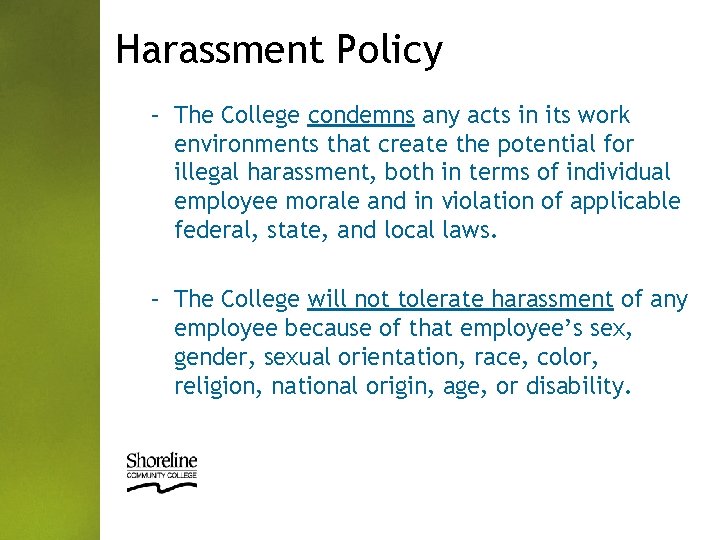 Harassment Policy – The College condemns any acts in its work environments that create