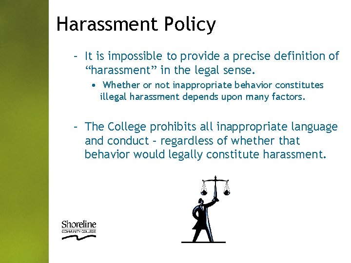 Harassment Policy – It is impossible to provide a precise definition of “harassment” in