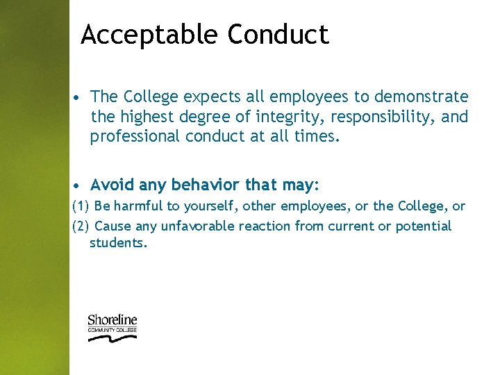 Acceptable Conduct • The College expects all employees to demonstrate the highest degree of