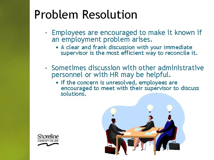 Problem Resolution – Employees are encouraged to make it known if an employment problem