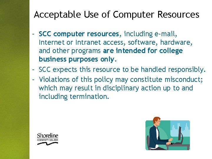 Acceptable Use of Computer Resources – SCC computer resources, including e-mail, Internet or Intranet