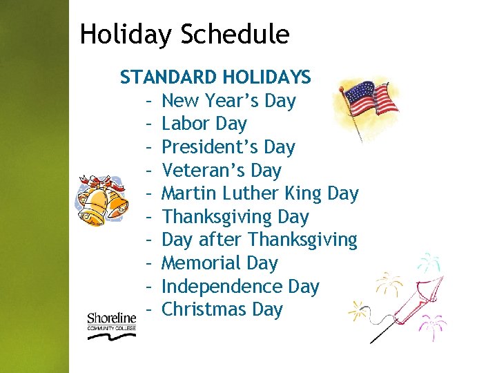 Holiday Schedule STANDARD HOLIDAYS – New Year’s Day – Labor Day – President’s Day