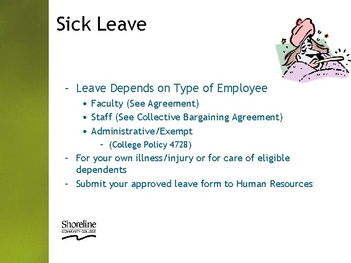 Sick Leave – Leave Depends on Type of Employee • Faculty (See Agreement) •