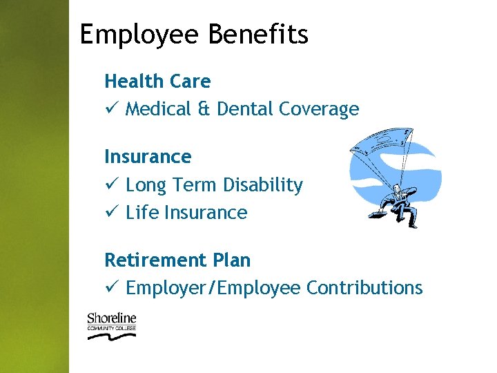 Employee Benefits Health Care ü Medical & Dental Coverage Insurance ü Long Term Disability