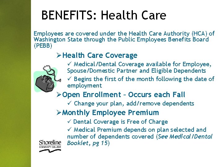 BENEFITS: Health Care Employees are covered under the Health Care Authority (HCA) of Washington