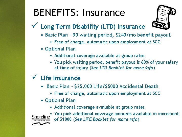 BENEFITS: Insurance ü Long Term Disability (LTD) Insurance • Basic Plan – 90 waiting