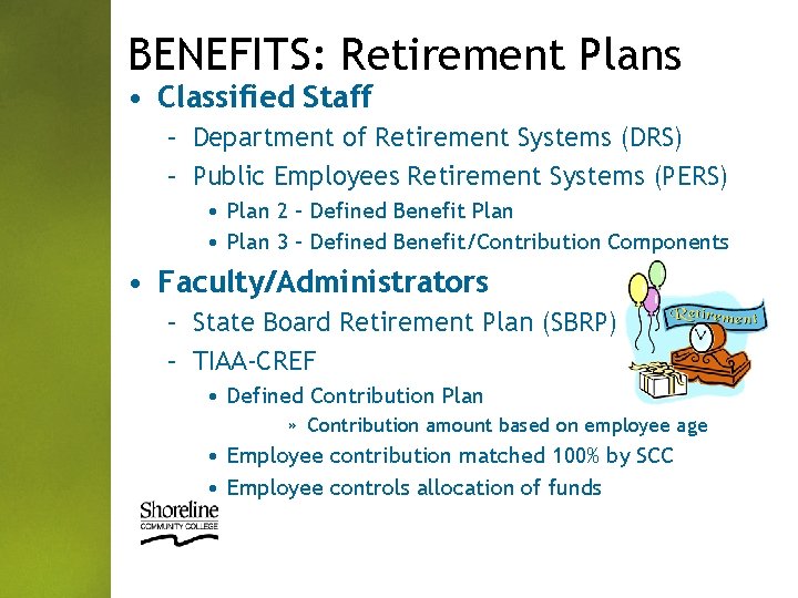 BENEFITS: Retirement Plans • Classified Staff – Department of Retirement Systems (DRS) – Public