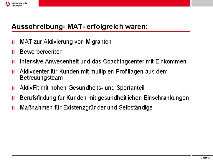 Ausschreibung- MAT- erfolgreich waren: MAT zur Aktivierung von Migranten Bewerbercenter Intensive Anwesenheit und das