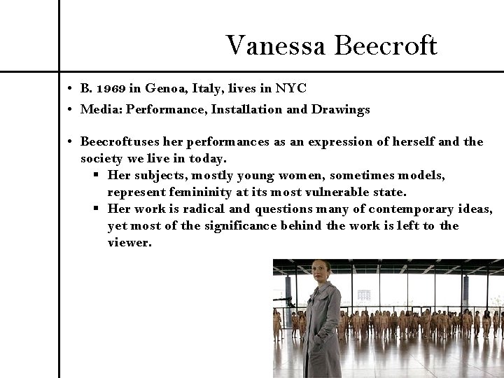 Vanessa Beecroft • B. 1969 in Genoa, Italy, lives in NYC • Media: Performance,