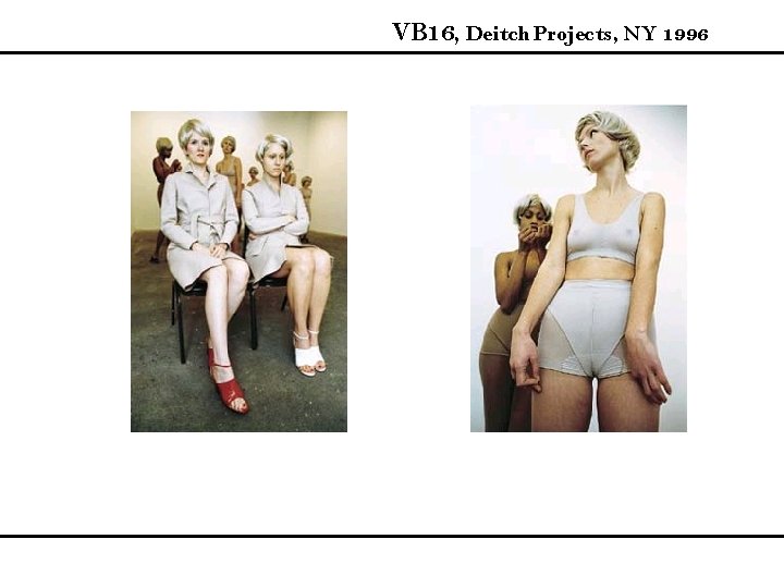 VB 16, Deitch Projects, NY 1996 