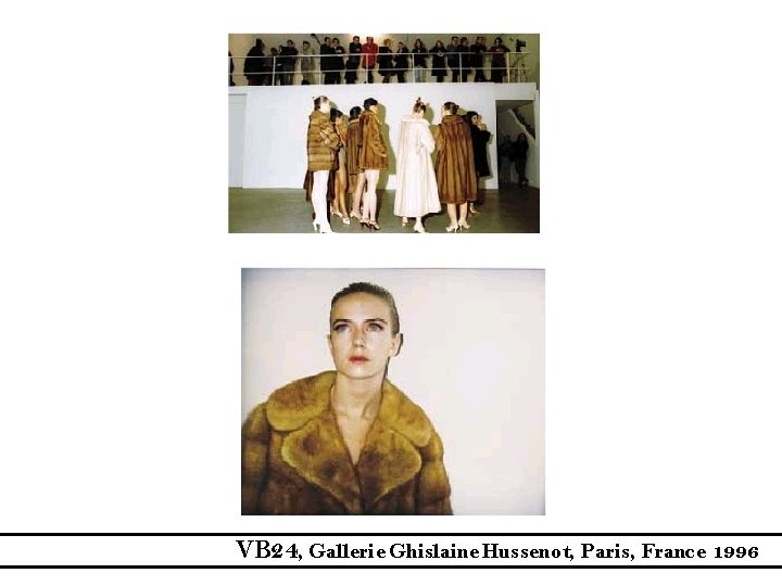 VB 24, Gallerie Ghislaine Hussenot, Paris, France 1996 