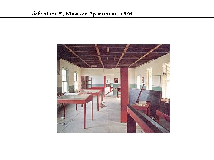 School no. 6 , Moscow Apartment, 1993 