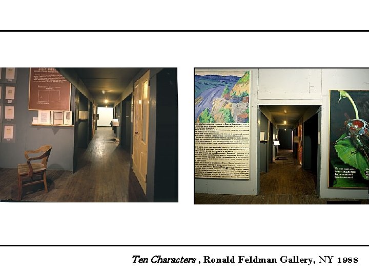 Ten Characters , Ronald Feldman Gallery, NY 1988 
