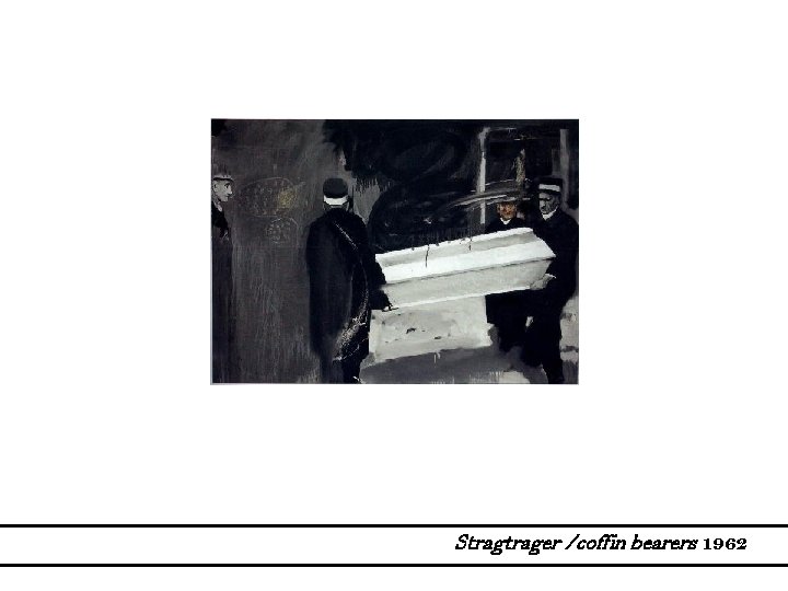 Strager /coffin bearers 1962 