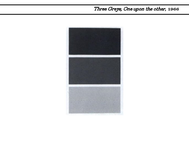 Three Greys, One upon the other, 1966 