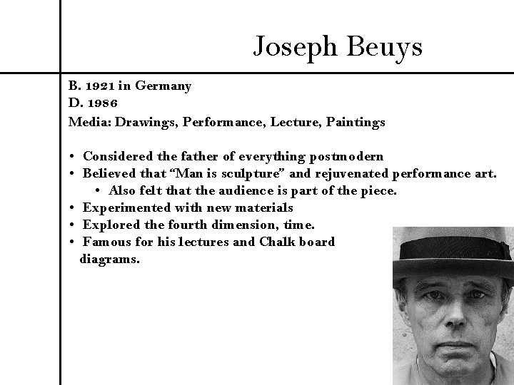 Joseph Beuys B. 1921 in Germany D. 1986 Media: Drawings, Performance, Lecture, Paintings •