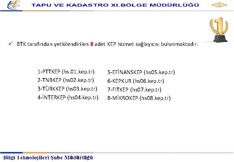 KAYITLI ELEKTRONİK POSTA (KEP) HİZMET SAĞLAYICILARI ü BTK tarafından yetkilendirilen 8 adet KEP hizmet