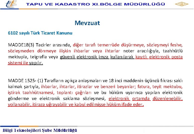 Kayıtlı Elektronik Posta Hizmetleri Müdürlüğü Mevzuat 6102 sayılı Türk Ticaret Kanunu MADDE 18(3) Tacirler