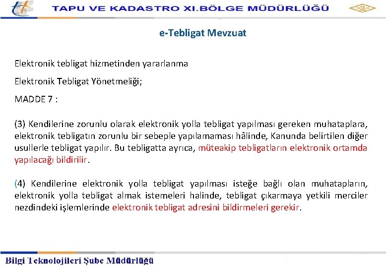 Kayıtlı Elektronik Posta Hizmetleri Müdürlüğü e-Tebligat Mevzuat Elektronik tebligat hizmetinden yararlanma Elektronik Tebligat Yönetmeliği;