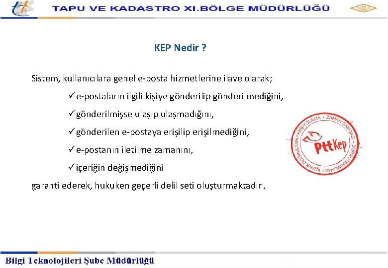 Kayıtlı Elektronik Posta Hizmetleri Müdürlüğü KEP Nedir ? Sistem, kullanıcılara genel e-posta hizmetlerine ilave