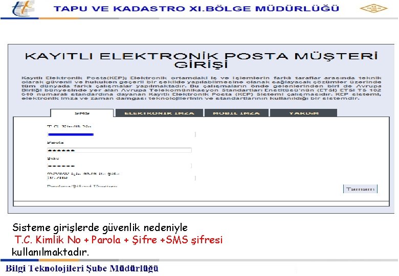 Webmail Giriş Ekranı Sisteme girişlerde güvenlik nedeniyle T. C. Kimlik No + Parola +