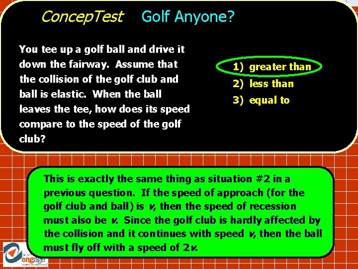 Concep. Test Golf Anyone? You tee up a golf ball and drive it down