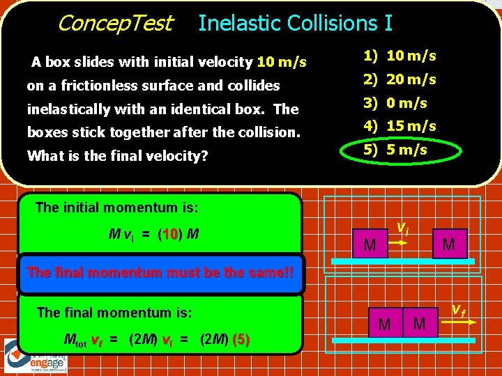 Concep. Test Inelastic Collisions I A box slides with initial velocity 10 m/s 1)