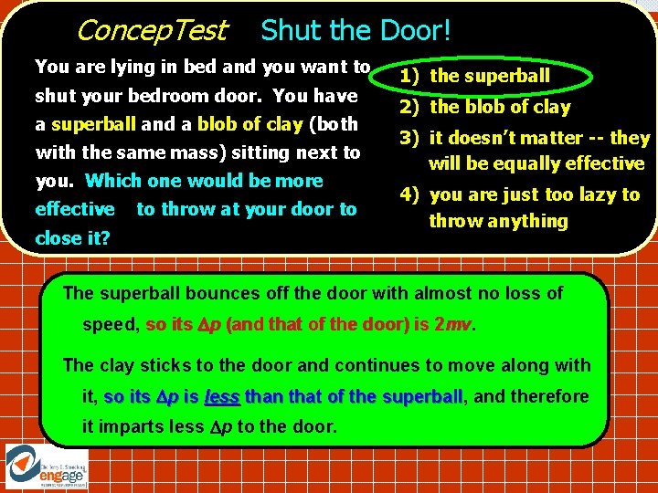 Concep. Test Shut the Door! You are lying in bed and you want to