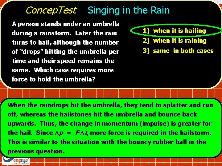 Concep. Test Singing in the Rain A person stands under an umbrella during a