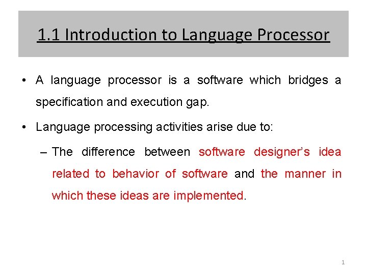 1. 1 Introduction to Language Processor • A language processor is a software which
