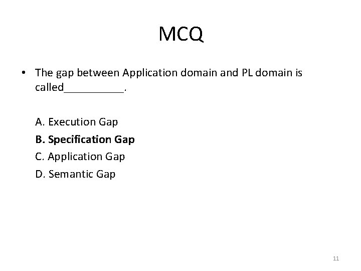 MCQ • The gap between Application domain and PL domain is called_____. A. Execution