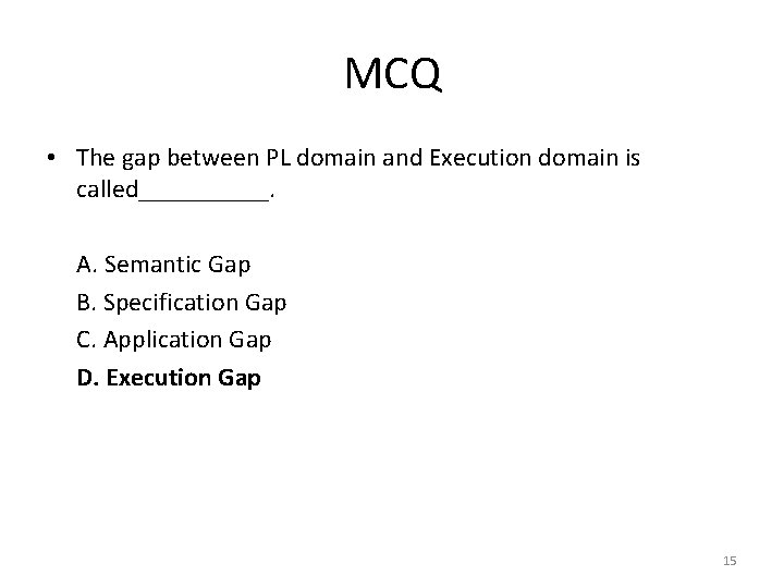 MCQ • The gap between PL domain and Execution domain is called_____. A. Semantic