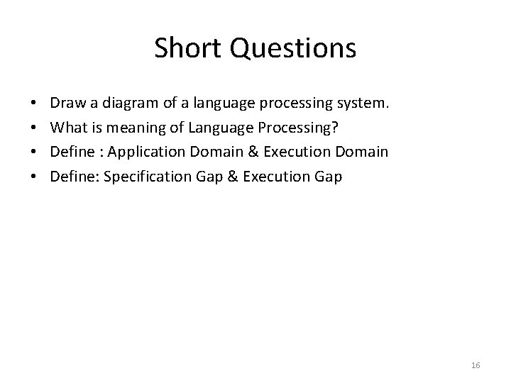 Short Questions • • Draw a diagram of a language processing system. What is