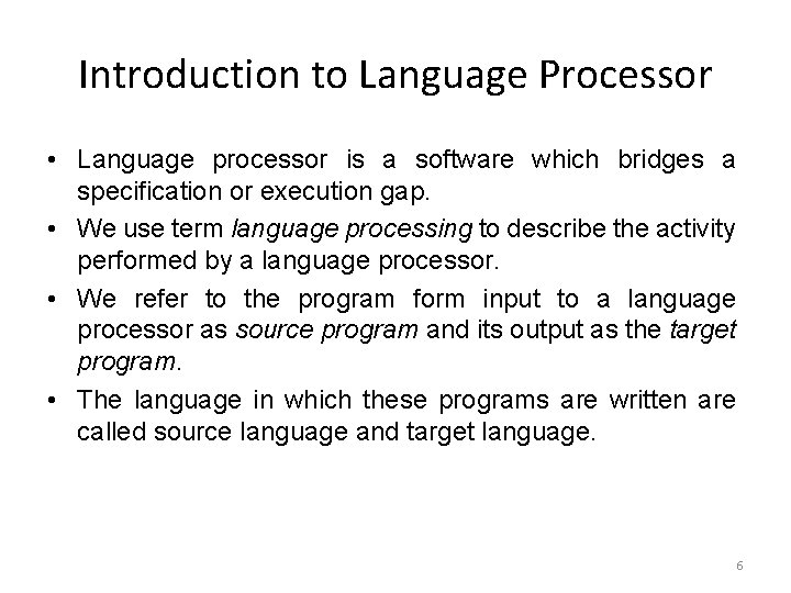 Introduction to Language Processor • Language processor is a software which bridges a specification