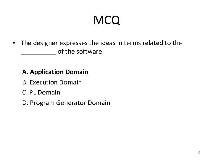 MCQ • The designer expresses the ideas in terms related to the _____ of