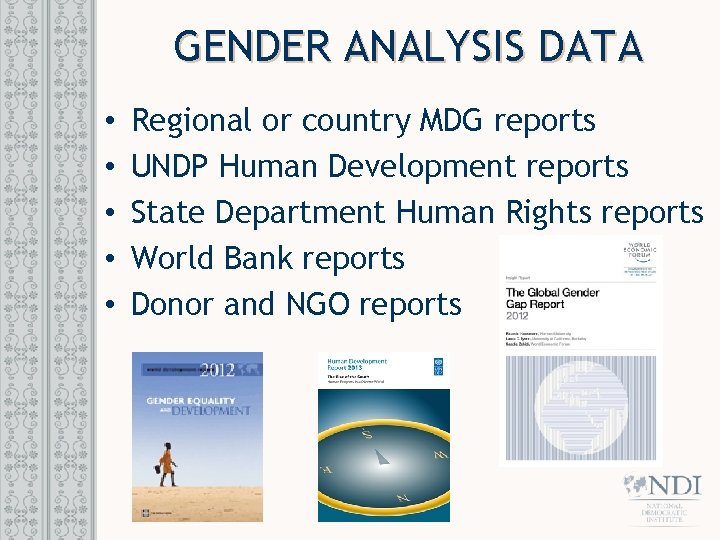 GENDER ANALYSIS DATA • • • Regional or country MDG reports UNDP Human Development